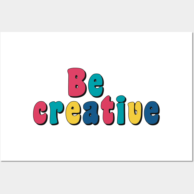 Be creative Wall Art by Ingridpd